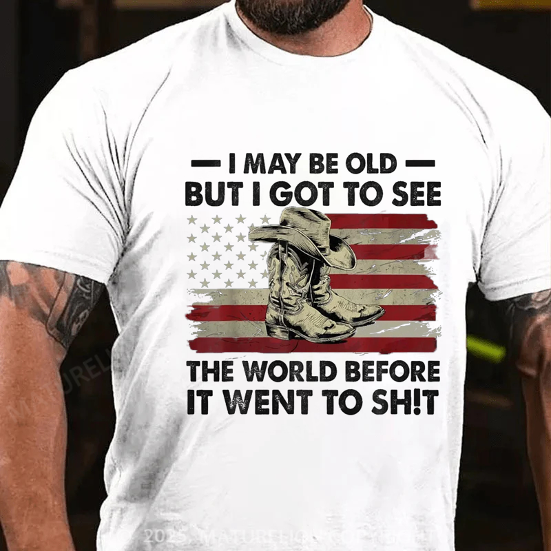 Maturelion Men's T-shirt I May Be Old But Got To See The World Before It Went To Sh!t Cotton T-shirt