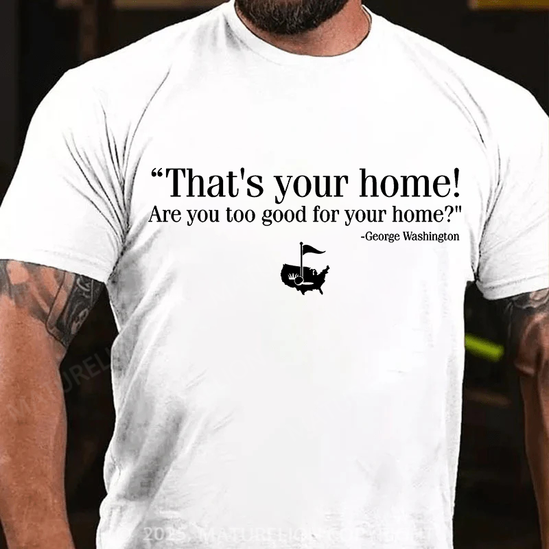 Maturelion Men's T-shirt That's Your Home Cotton T-shirt