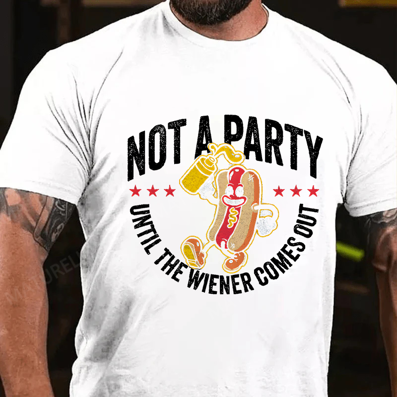 Maturelion Men's T-Shirt Not A Party Until The Wiener Comes Out Cotton T-Shirt