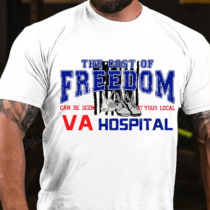 Maturelion Men's T-shirt The Cost of Freedom Can Be Seen VA Hospital Cotton T-shirt