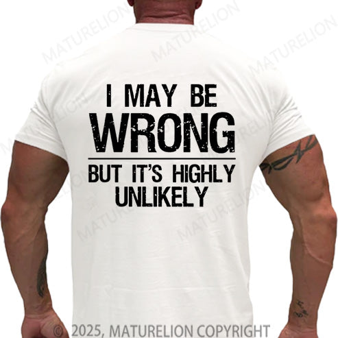 Maturelion Men's T-shirt I May Be Wrong But It's Highly Unlikely Cotton T-shirt