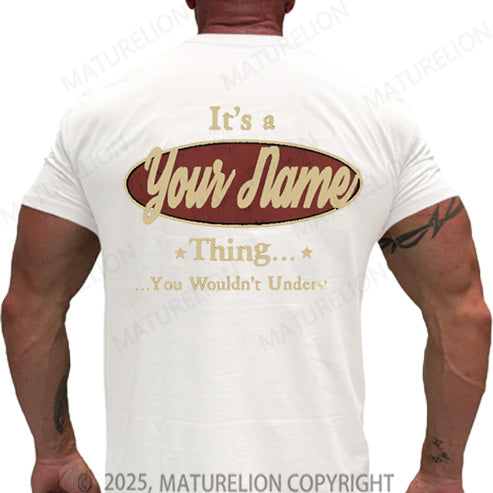 Maturelion Men's T-shirt It's A Your Name Thing You Wouldn't Understand Cotton T-shirt