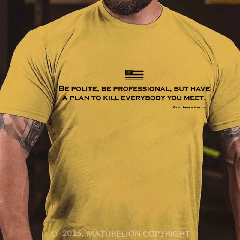 Maturelion Men's T-Shirt Be Polite and Have a Plan Mattis Quote Cotton T-Shirt