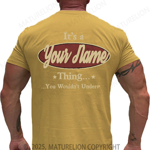 Maturelion Men's T-shirt It's A Your Name Thing You Wouldn't Understand Cotton T-shirt
