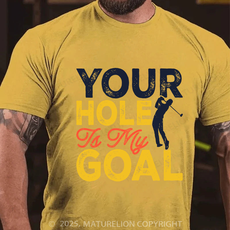 Maturelion Men's T-shirt Your Hole is my Goal Cotton T-shirt