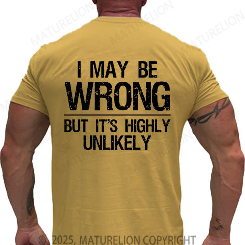 Maturelion Men's T-shirt I May Be Wrong But It's Highly Unlikely Cotton T-shirt