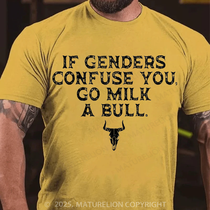 Maturelion Men's T-Shirt If Genders Confuse You, Go Milk a Bull Cotton T-Shirt