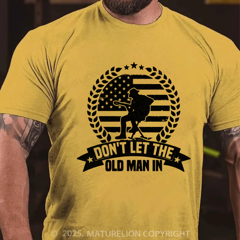 Maturelion Men's T-Shirt Don't Let The Old Man In Vintage Cotton T-Shirt
