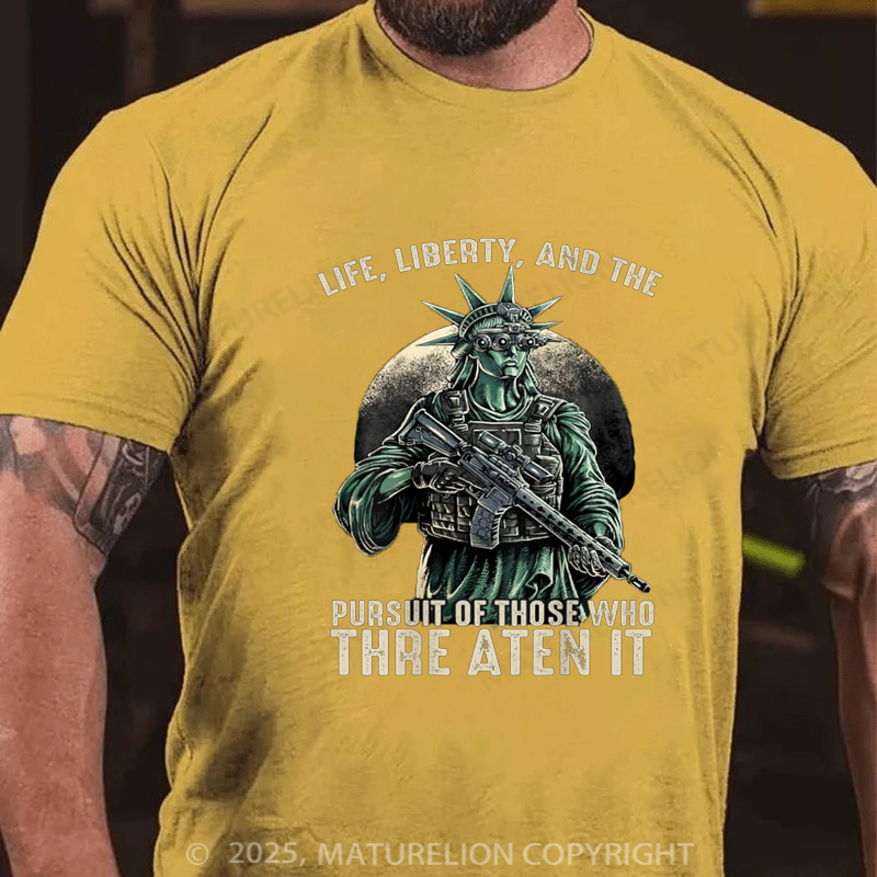 Maturelion Men's T-shirt Life Liberty And The Pursuit Of Those Who Threaten It Cotton T-shirt