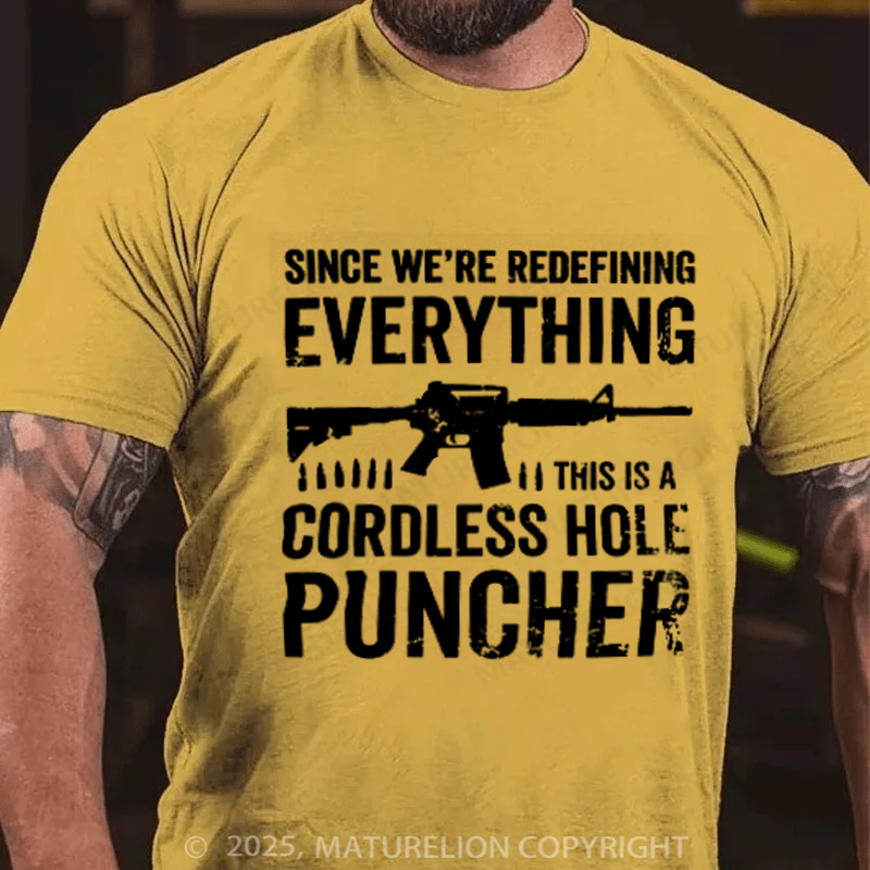 Maturelion Men's T-Shirt Since We Are Redefining Everything Cordless Hole Puncher USA Patriotic Cotton T-Shirt