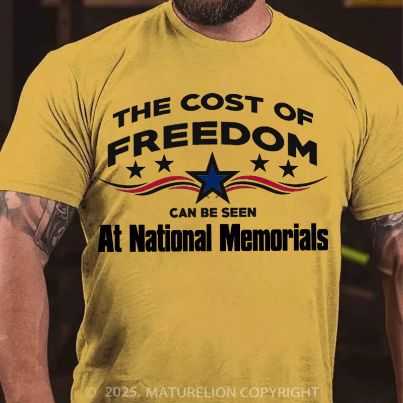 Maturelion Men's T-Shirt The Cost Of Freedom, Can Be Seen, At National Memorials Cotton T-Shirt