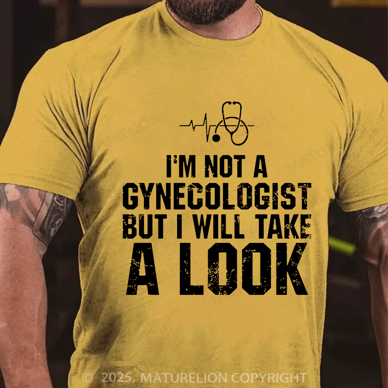 I'm Not A Gynecologist, But I Will Take A Look Men's Cotton T-shirt