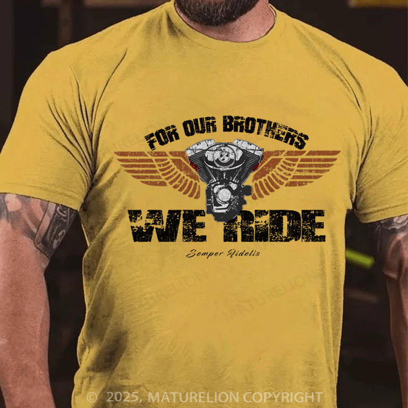 Maturelion Men's T-shirt For Our Brothers We Ride Cotton T-shirt