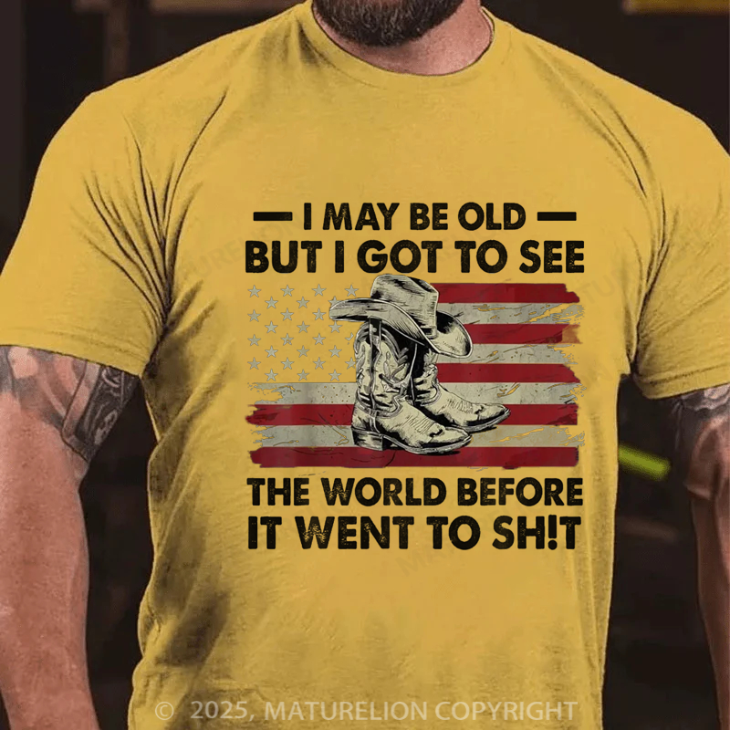 Maturelion Men's T-shirt I May Be Old But Got To See The World Before It Went To Sh!t Cotton T-shirt