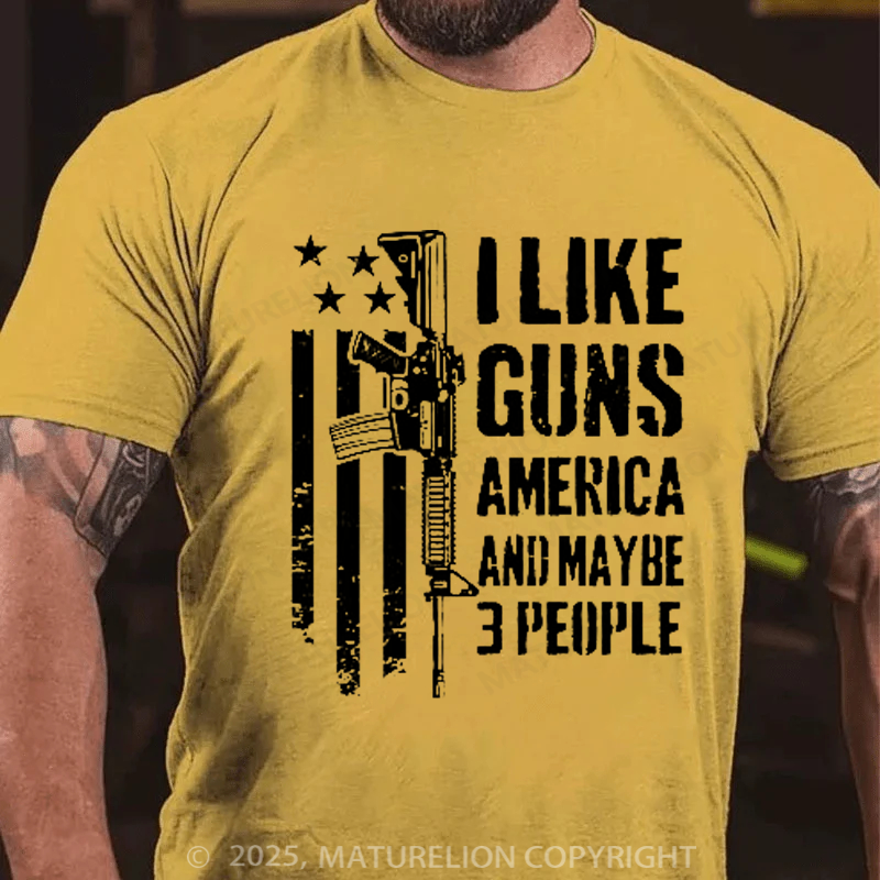 Maturelion Men's T-Shirt I like Guns America & Maybe 3 People Cotton T-shirt