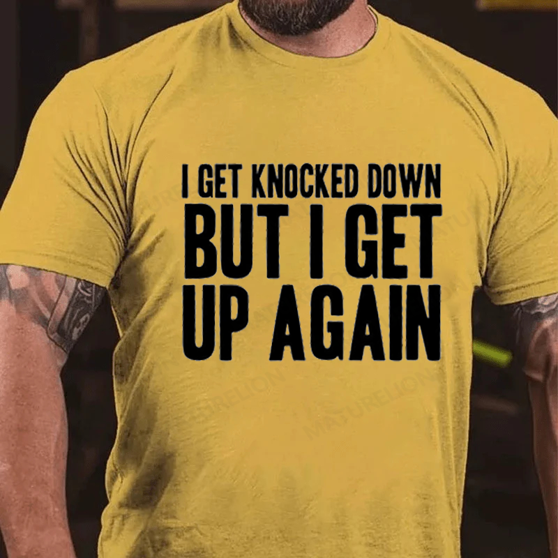 Maturelion Men's T-Shirt I Get Knocked Down I Get Up Again Cotton T-Shirt