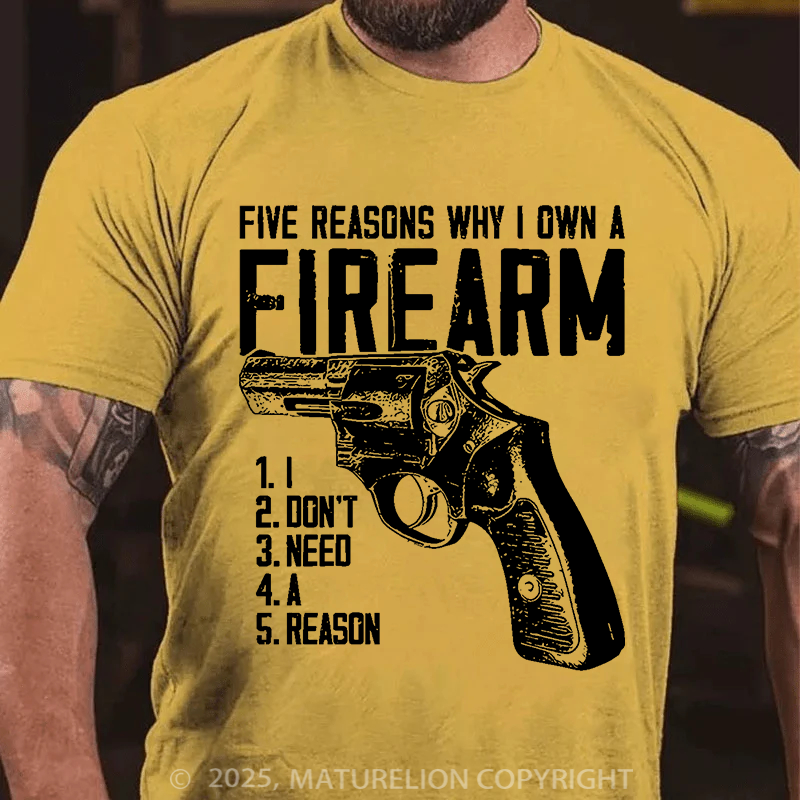 Maturelion Men's T-Shirt Five Reasons Why I Own A Firearm Cotton?T-Shirt