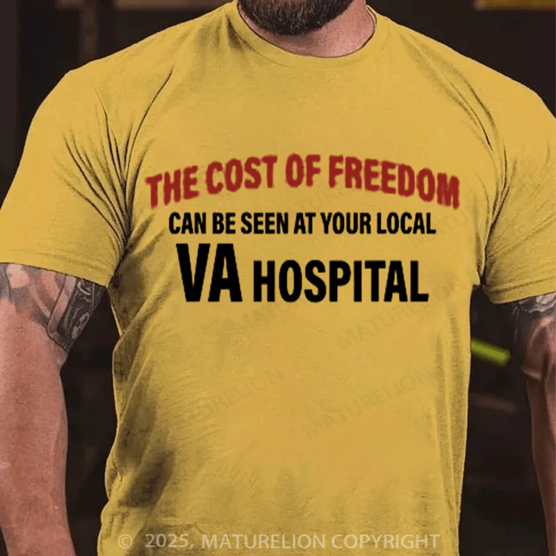 Maturelion Men's T-shirt The Cost Of Freedom Can Be Seen At Your Local Va Hospital Cotton T-shirt
