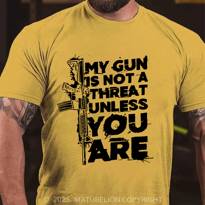 Maturelion Men's T-shirt My Gun Is Not A Threat Unless You Are Cotton T-shirt