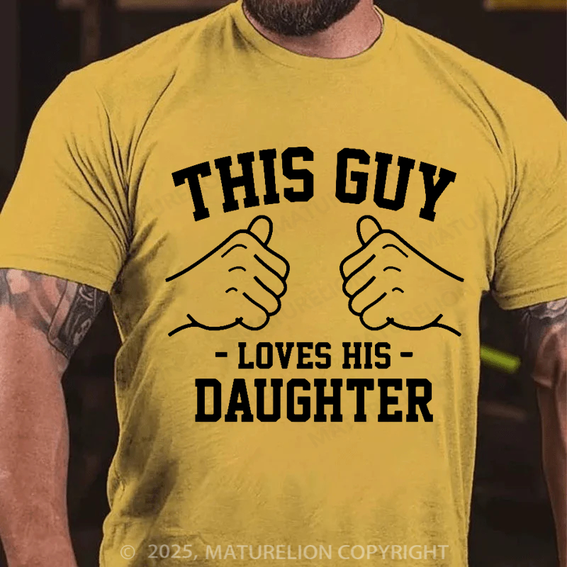 Maturelion Men's T-shirt This guy loves his daughter Father's Day T-shirt