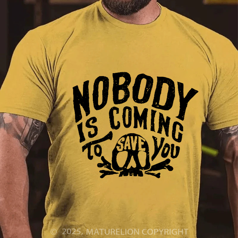 Maturelion Men's T-Shirt Nobody Is Coming To Save You Skull Cotton T-Shirt