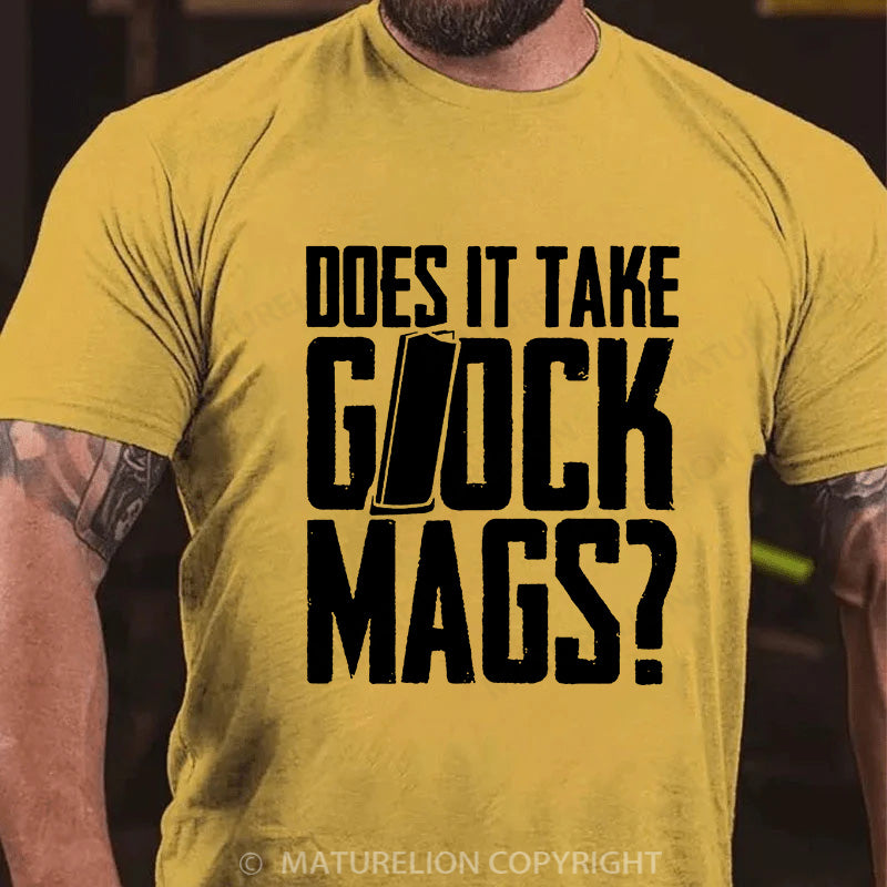 Maturelion Men's T-shirt Does It Take Glock Mags Cotton T-shirt