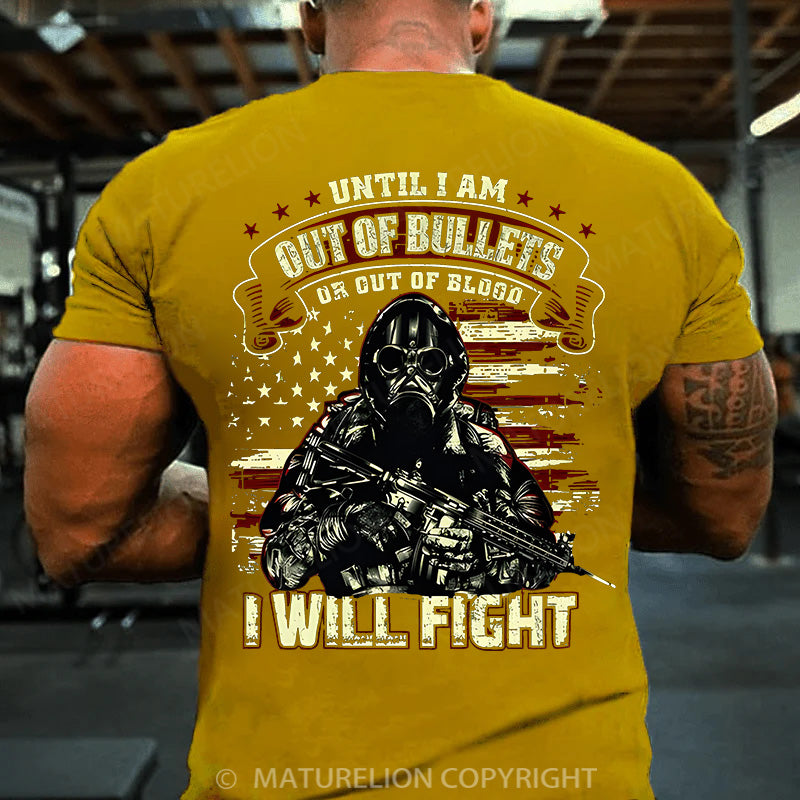Maturelion Men's T-shirt Until I Am Out Of Bullets I Will Fight Cotton T-shirt