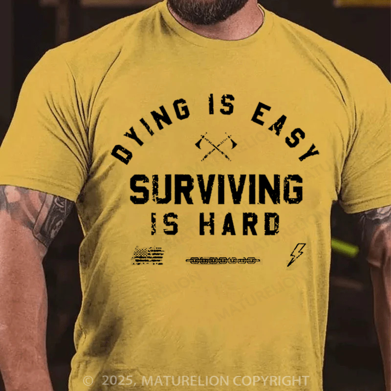 Maturelion Men's T-Shirt Dying is Easy. Surviving Is Hard Cotton T-Shirt