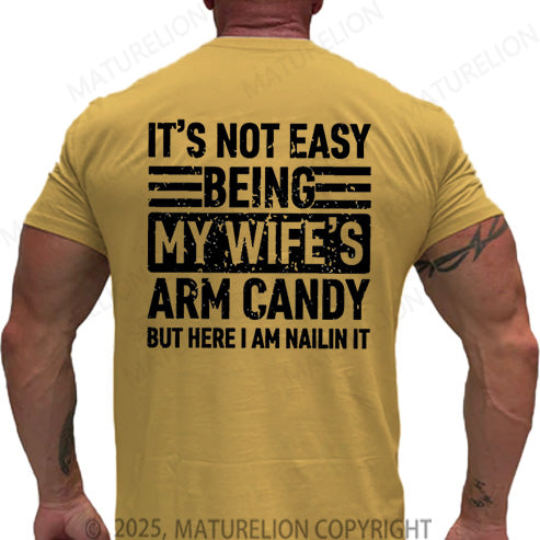 Maturelion Men's T-shirt It's Not Easy Being My Wife's Arm Candy But Here I'm Nailing It Cotton T-shirt
