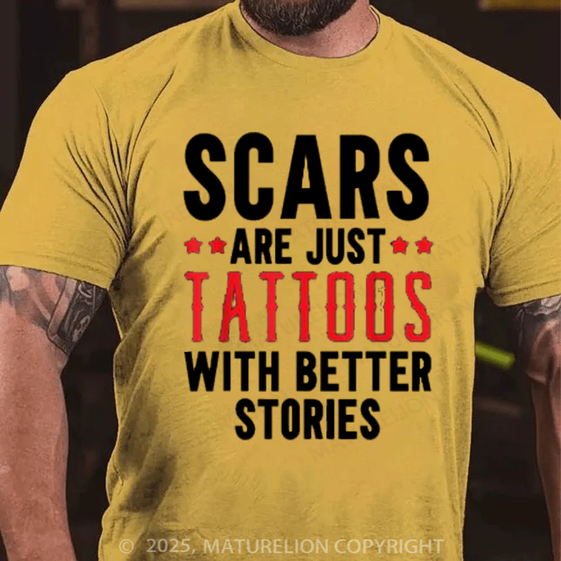 Maturelion Men's T-Shirt Scars Are Just Tattoos With Better Stories Cotton T-Shirt