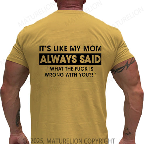 Maturelion Men's T-shirt It's Like My Mom Always Said Cotton T-shirt