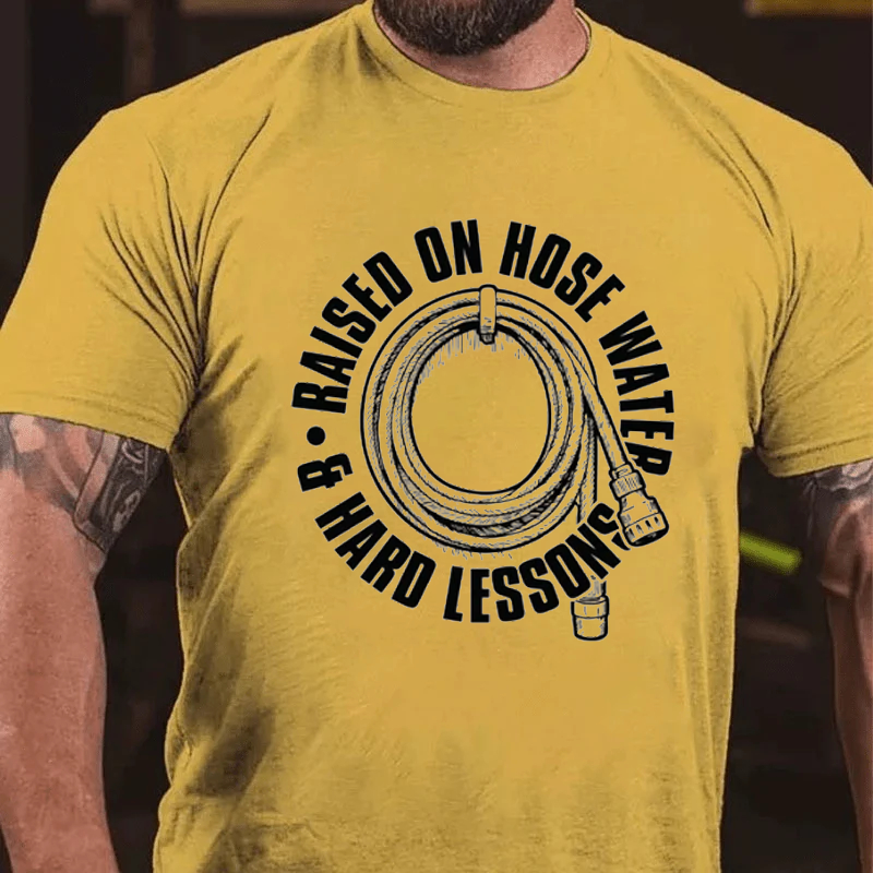 Maturelion Men's T-Shirt Raised On Hose Water Hard Lessons Cotton T-Shirt