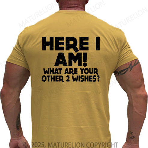 Maturelion Men's T-shirt Here I Am What Are Your Other 2 Wishes Cotton T-shirt