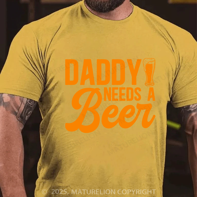 Maturelion Men's T-shirt Daddy Needs A Beer Father's Day T-shirt