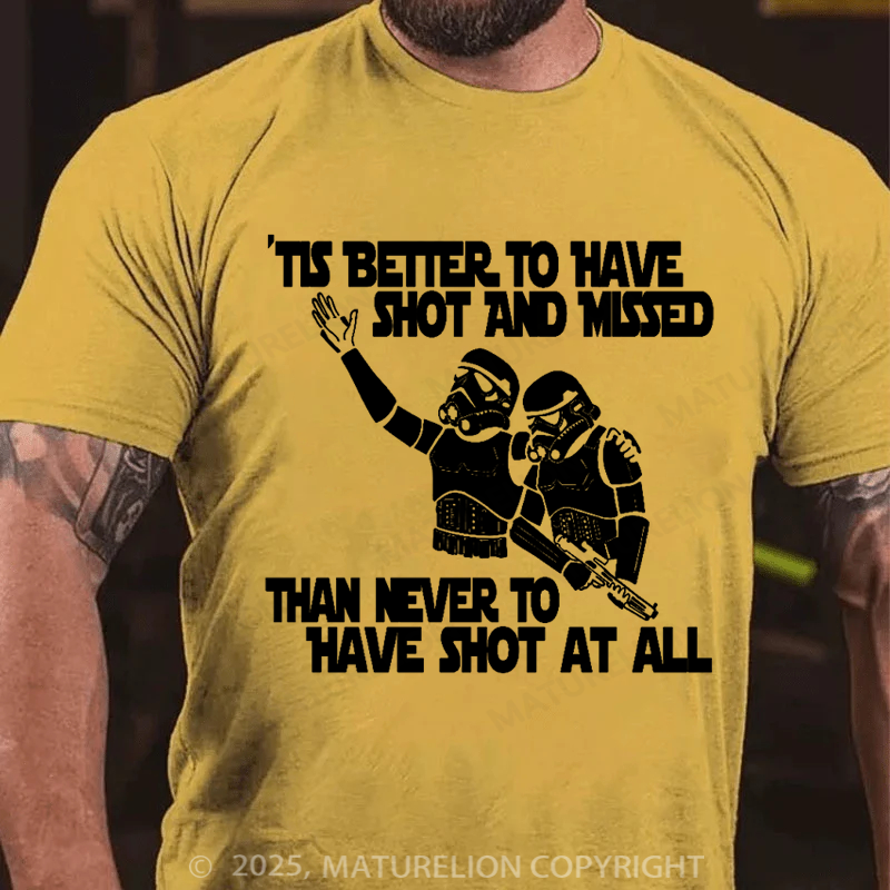Maturelion Men's T-Shirt Stormtrooper Tis better to have shot and missed than never to have shot at all Cotton T-Shirt