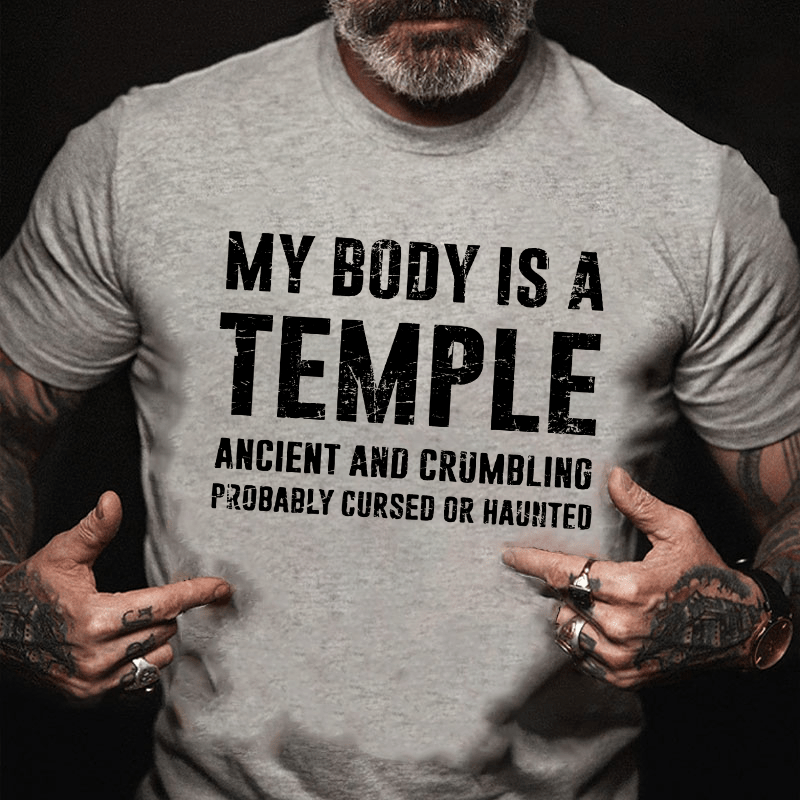 My Body Is A Temple Ancient And Crumbling Probably Cursed Or Haunted Cotton T-shirt (Free Customization)