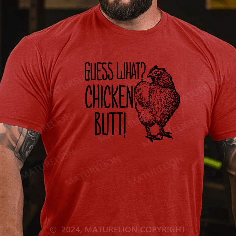 Maturelion Guess What?Chicken Butt! Cotton T-shirt