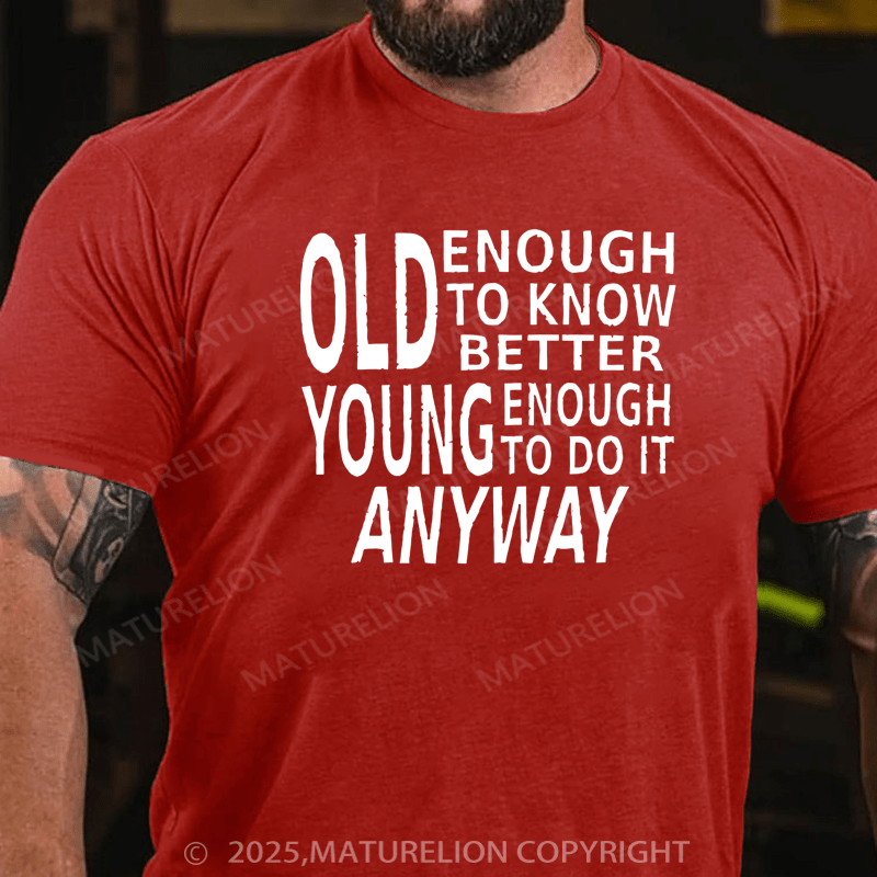 Maturelion Men's T-Shirt Old Enough to Know Better Cotton T-Shirt