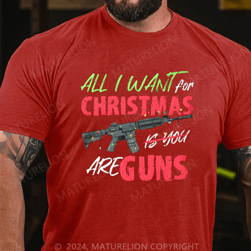 Maturelion Men's T-Shirt All I Want For Christmas Is You Are Guns T-Shirt