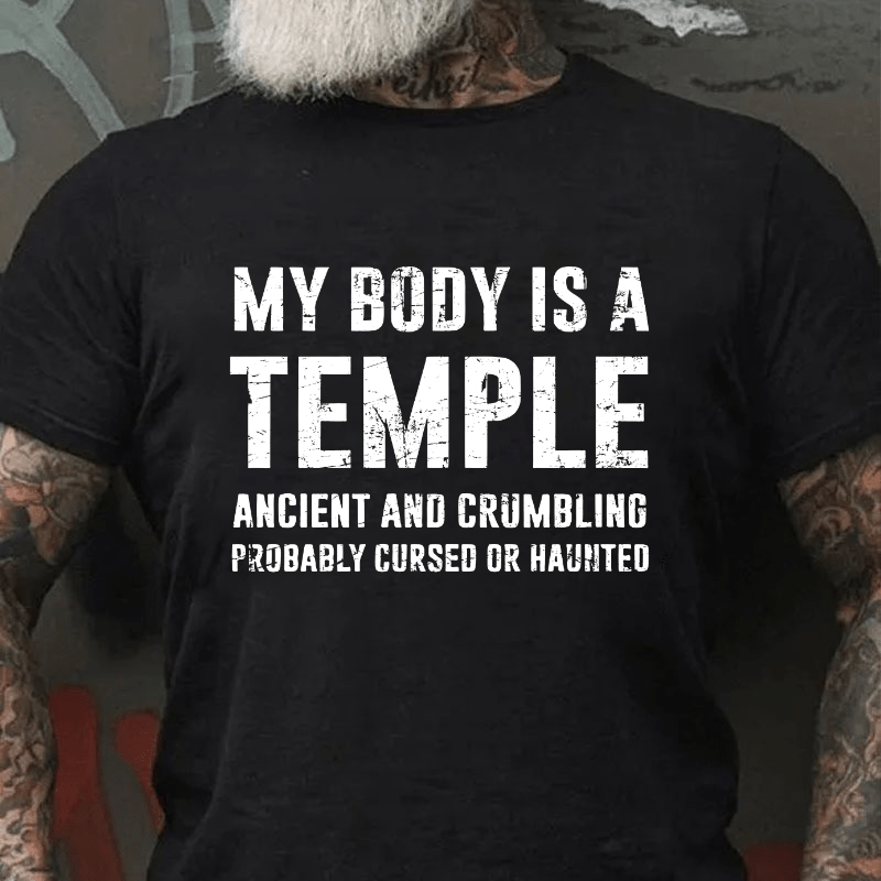 My Body Is A Temple Ancient And Crumbling Probably Cursed Or Haunted Cotton T-shirt (Free Customization)