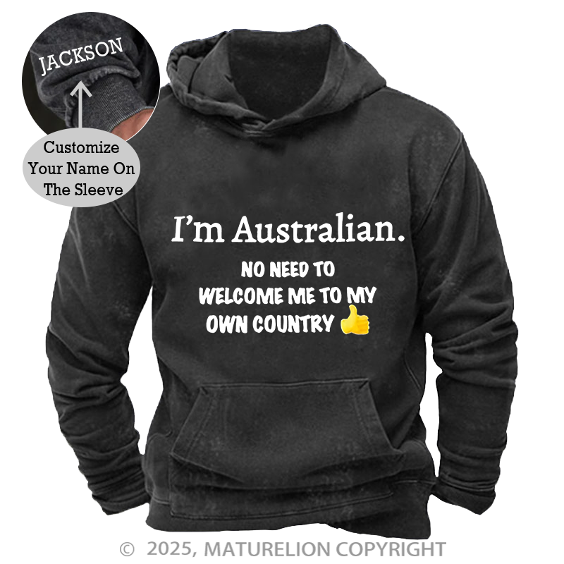 Maturelion Australia Hoodie I’m Australian No Need To Welcome Me To My Own Country Washed Hoodie