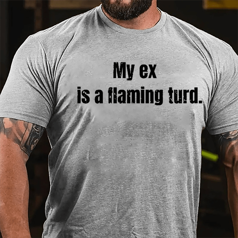My Ex Is A Flaming Turd Cotton T-shirt