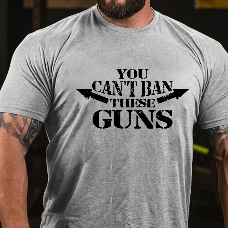 You Can't Ban These Guns Cotton T-shirt
