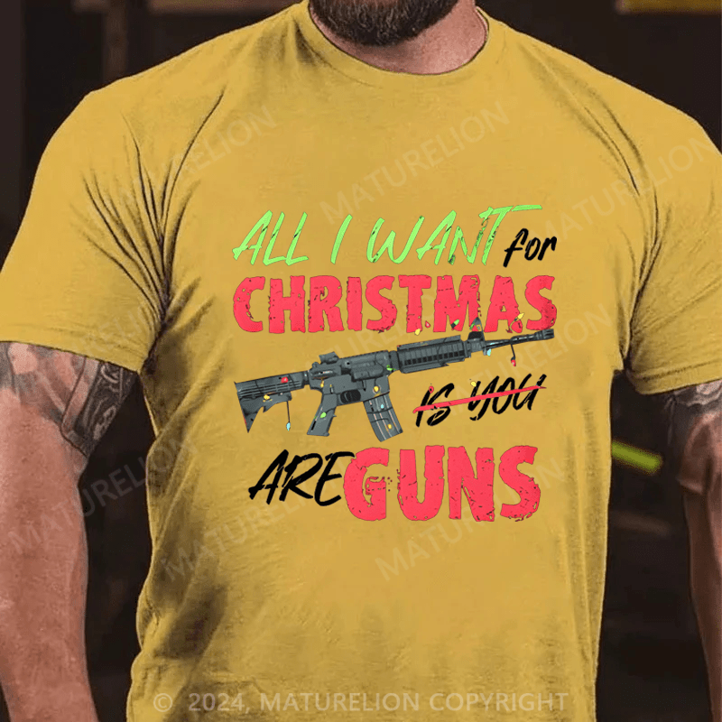 Maturelion Men's T-Shirt All I Want For Christmas Is You Are Guns T-Shirt
