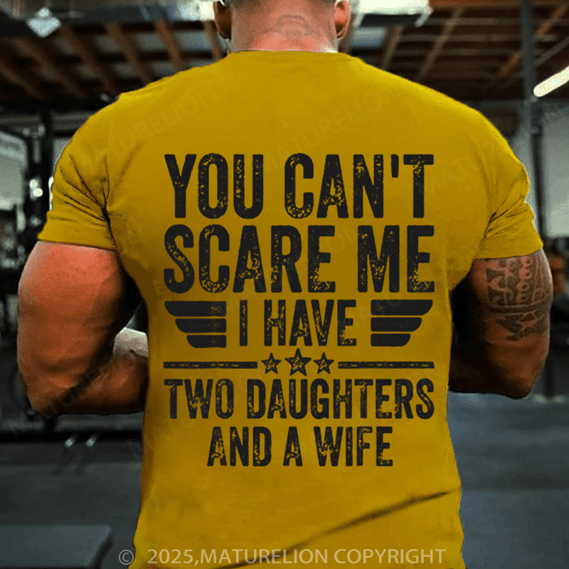 Maturelion Men's T-Shirt You Can't Scare Me, I Have Two Daughters Funny Dad T-Shirt
