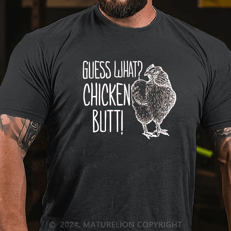 Maturelion Guess What?Chicken Butt! Cotton T-shirt