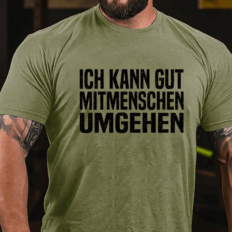 Ich Kann Gut Mitmenschen Umgehen Cotton T-shirt
