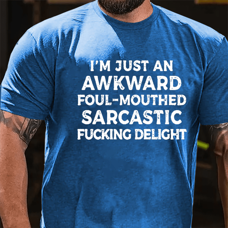I'm Just Awkward Foul-Mouthed Sarcastic Fucking Delight Men's Cotton T-shirt
