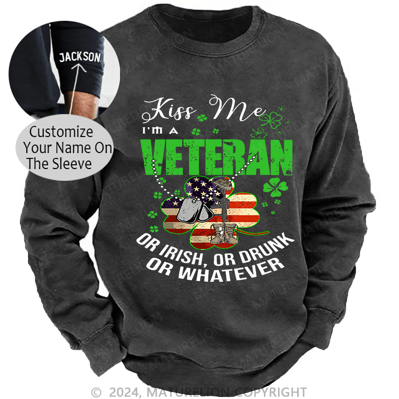 Maturelion Men's Sweatshirt IM A Veteran Or Irish Or Drunk Or Whatever Patricks Custom Washed Sweatshirt