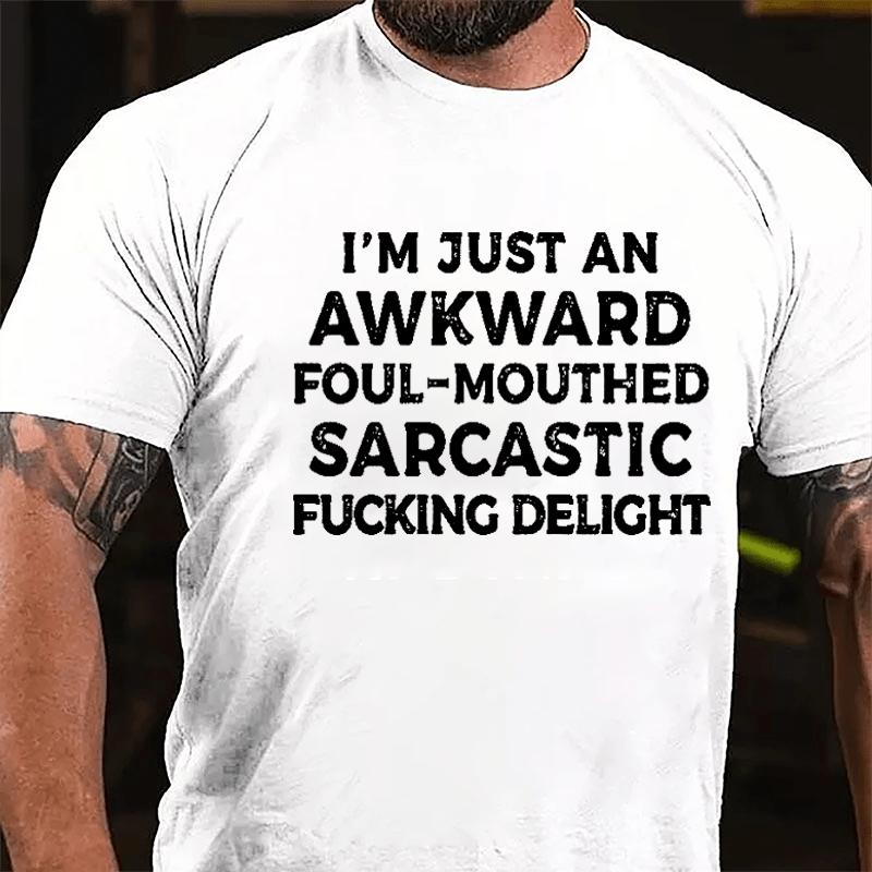 I'm Just Awkward Foul-Mouthed Sarcastic Fucking Delight Men's Cotton T-shirt